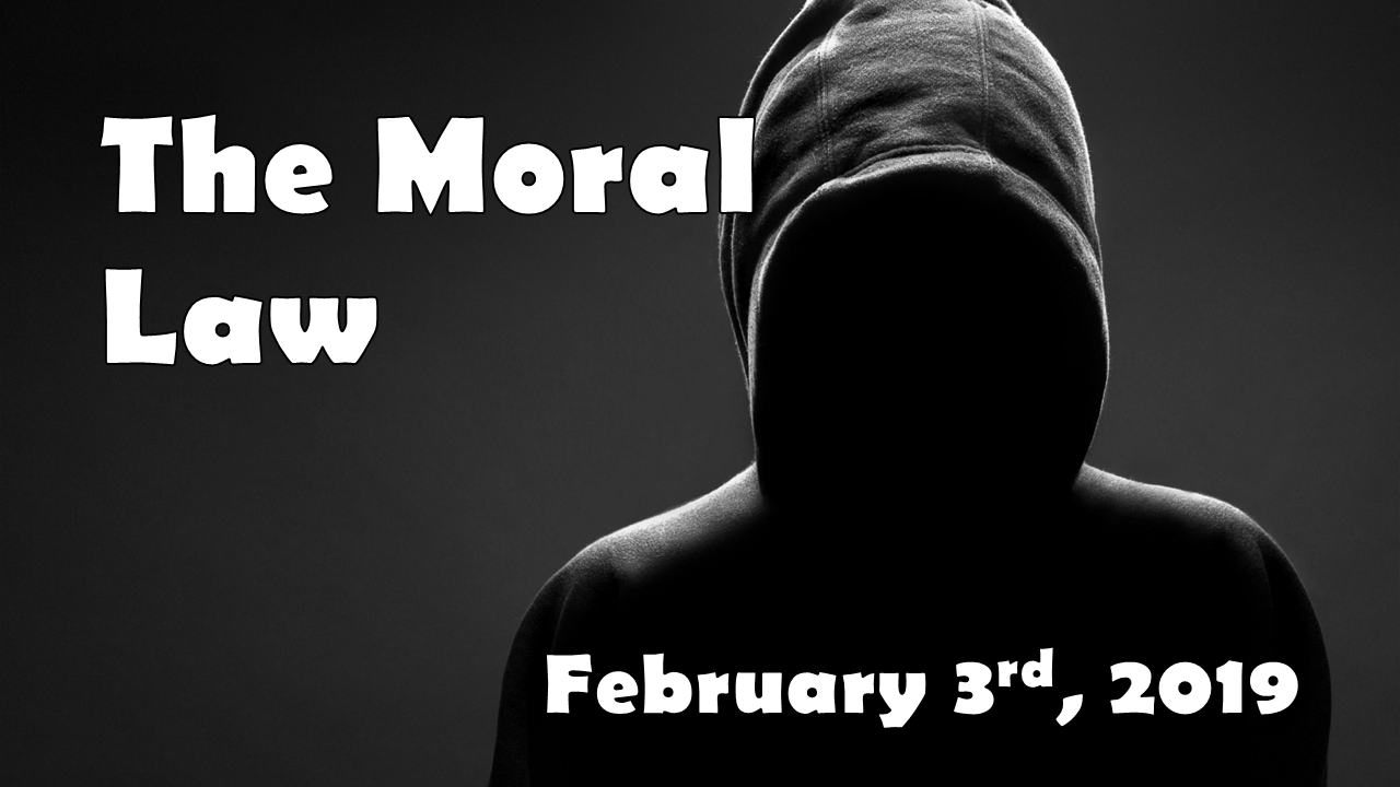 Apologetics—The Moral Law | February 3, 2019