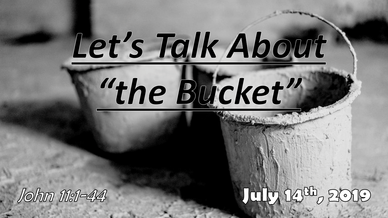 Let’s Talk About “the Bucket” | July 14, 2019