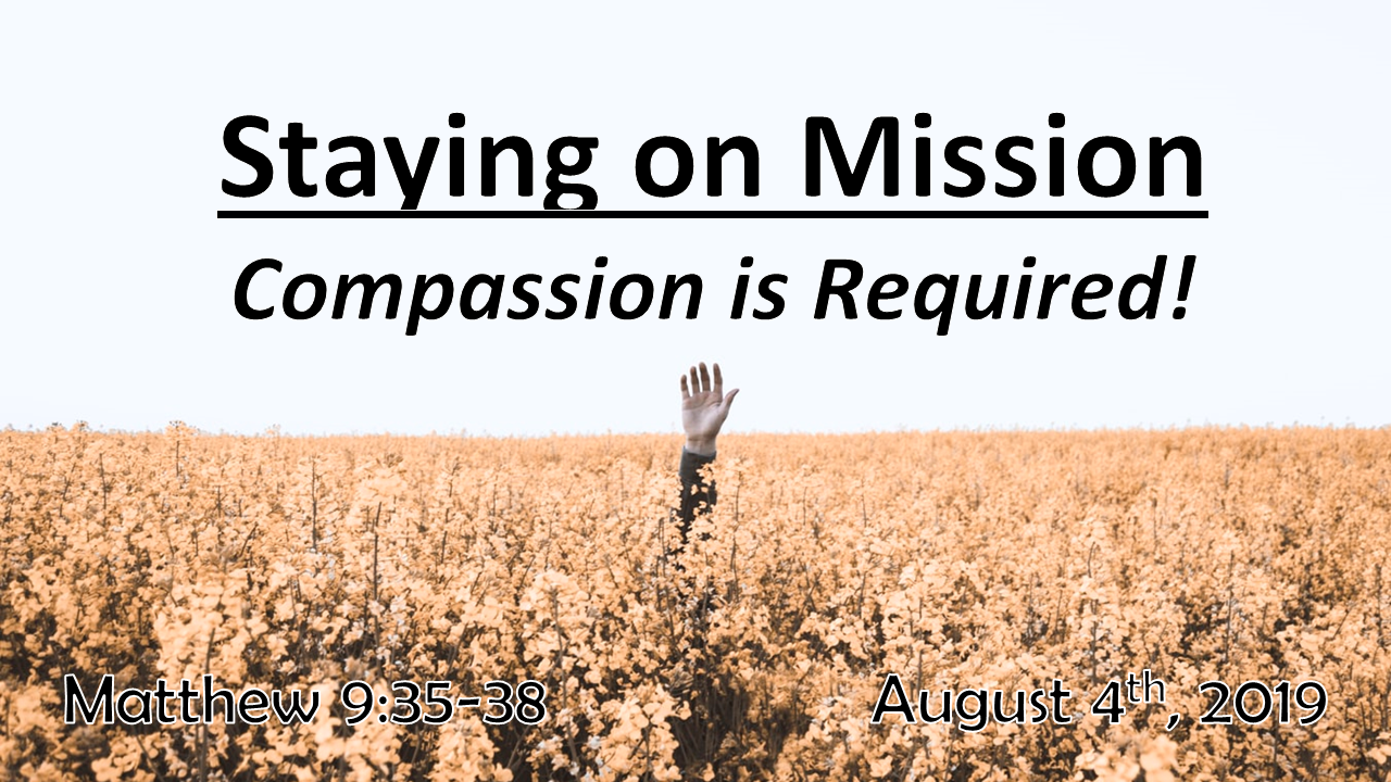 Staying on Mission | Compassion is Required! Sunday | August 4, 2019