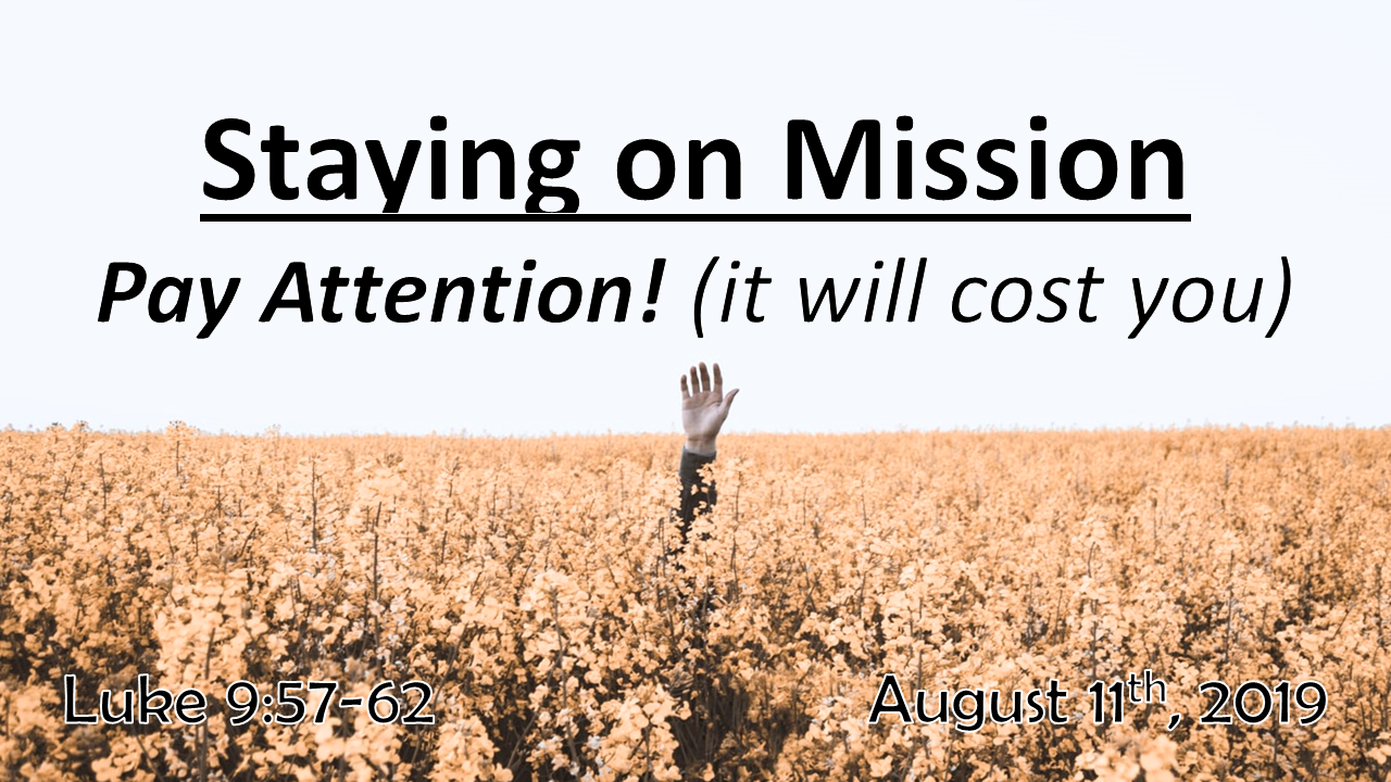 Staying on Mission | Pay Attention! (it will cost you) | August 11, 2019