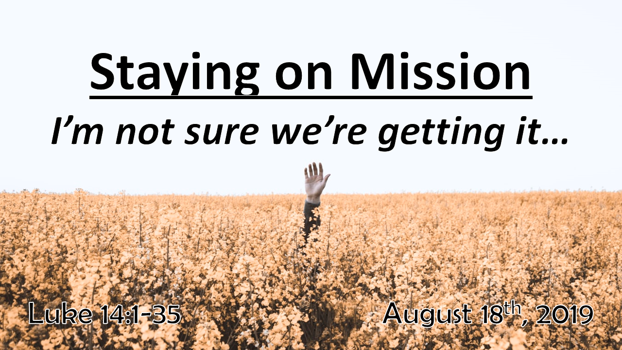 Staying on Mission | I’m not sure we’re getting it… | August 18, 2019