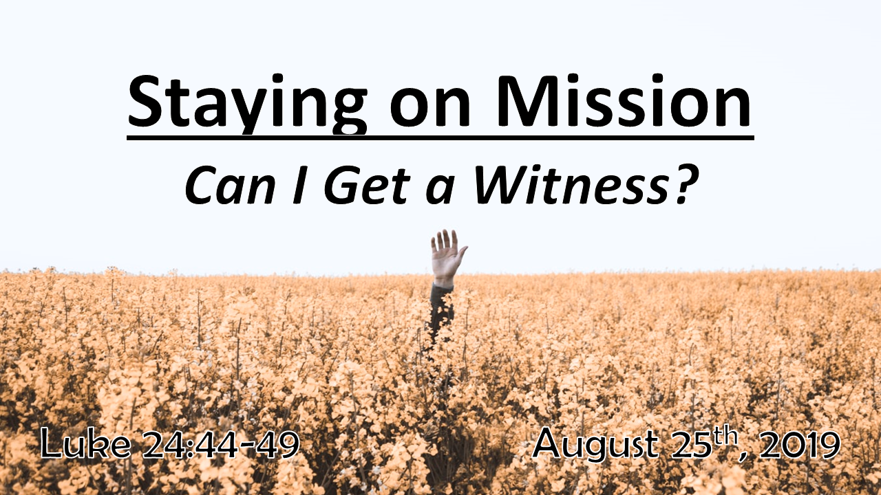 Staying on Mission | Can I Get a Witness? | August 25th, 2019