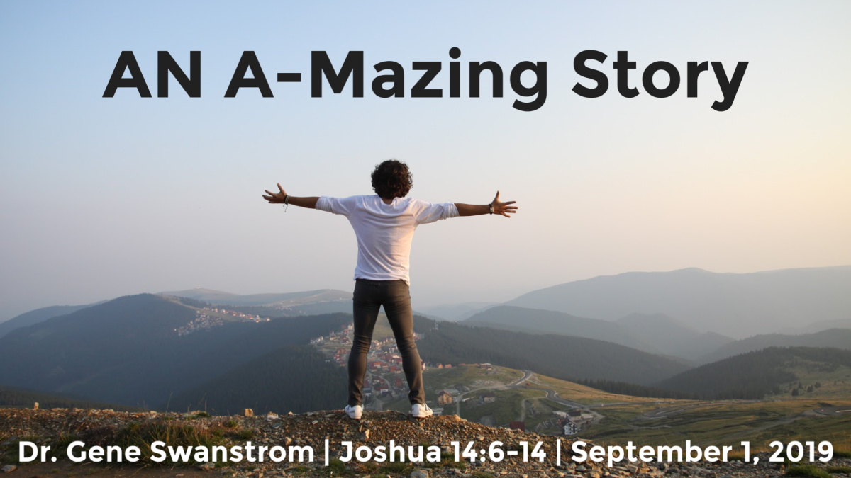 An A-Mazing Story | Joshua 14:6-14 | September 1, 2019