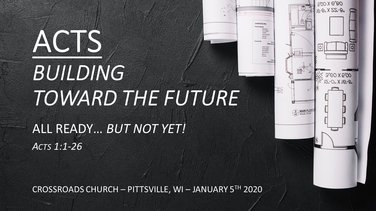 ACTS—Building Toward the Future | All Ready… but Not Yet! | January 5, 2020