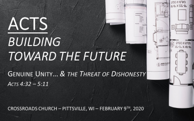 ACTS—Building Toward the Future | Genuine Unity… & the Threat of Dishonesty Acts 4:32—5:11 | February 9, 2020