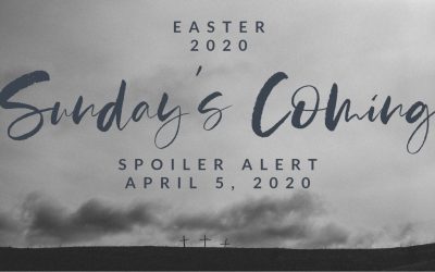 Sunday’s Coming | Spoiler Alert | April 5, 2020