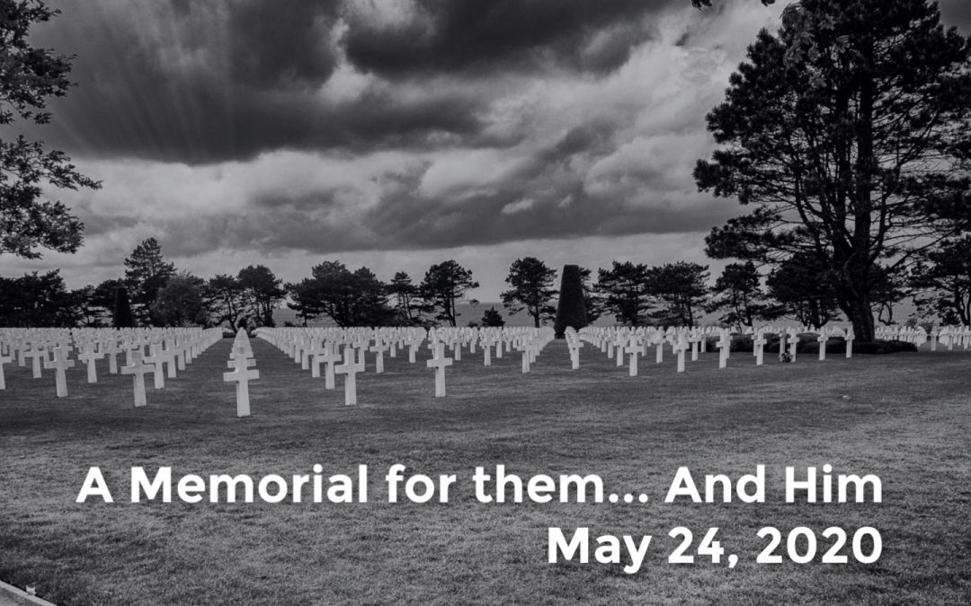 A Memorial for them… And Him | May 24, 2020