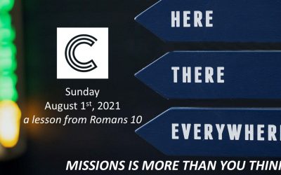 Here, There, Everywhere | August 1, 2021, A lesson from Romans 10 | Missions Is More Than You Think!