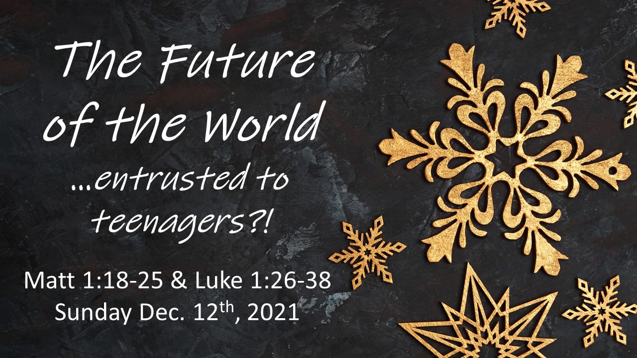The Future of the World… entrusted to teenagers?! | December 12, 2021