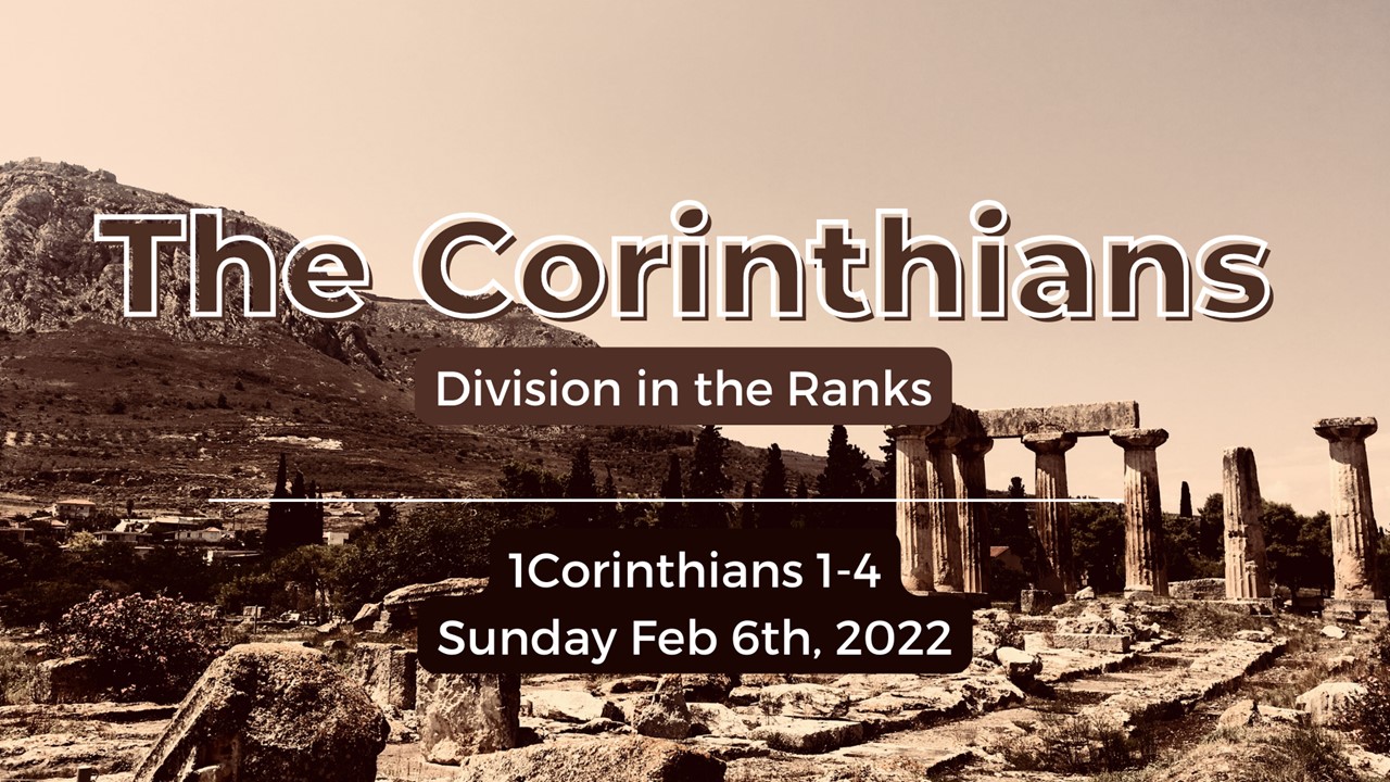 The Corinthians | Division in the Ranks | 1 Corinthians 1-4 | February 6, 2022