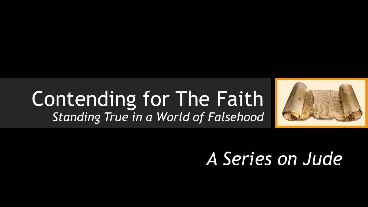 Contending for The Faith | Standing True in a World of Falsehood | Guest Speaker Pastor Bruce Naugle | A Series on Jude